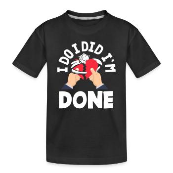 Ich Habe, Ich Habe, Ich Bin Fertig Mit Der - Kinder Premium Bio T-Shirt - Schwarz - Vorne