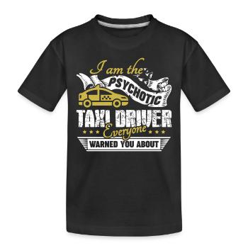 Taxi Driver Psychotic Taxi Driver - Kids' Premium Organic T-Shirt - black - Front