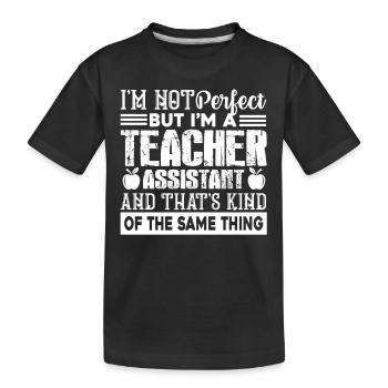 Teacher Assistant Perfect Teacher Assistant - Kids' Premium Organic T-Shirt - black - Front