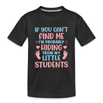 Wenn du mich nicht finden kannst, verstecke ich mich wahrscheinlich vor meinem - Kinder Premium Bio T-Shirt - Schwarz - Vorne
