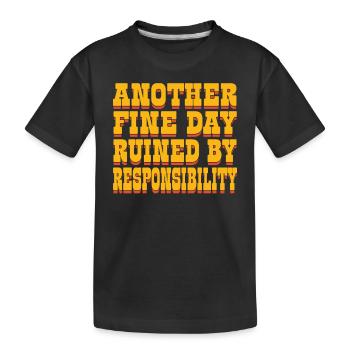 Une autre belle journée gâchée par la responsabilité - - T-shirt bio Premium Enfant - noir - Devant