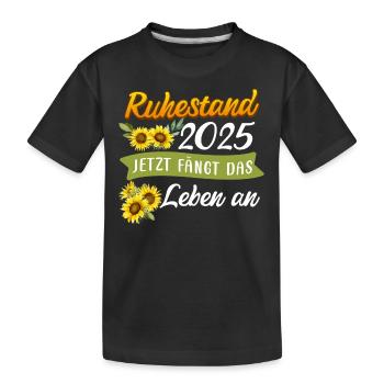 RUHESTAND 2025 JETZT FÄNGT DAS LEBEN AN Lustig - Kinder Premium Bio T-Shirt - Schwarz - Vorne