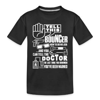 Tell This Bouncer How To Do His Job - Kids' Premium Organic T-Shirt - black - Front