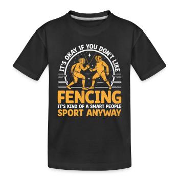 Es ist in Ordnung, wenn Sie das Fechten nicht mögen Fechter Athlet - Kinder Premium Bio T-Shirt - Schwarz - Vorne
