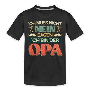 Opi MUSS NICHT NEIN SAGEN BIN DER OPA Lustiges - Kinder Premium Bio T-Shirt - Schwarz - Vorne