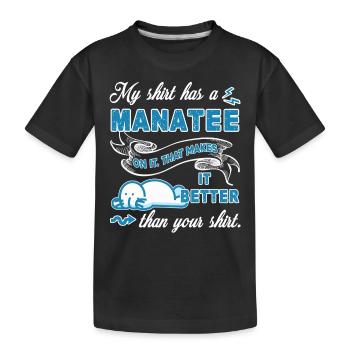 Manatee My Shirt Has Manatee On It - Kids' Premium Organic T-Shirt - black - Front