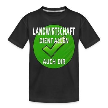 LANDWIRTSCHAFT DIENT ALLEN AUCH DIR - Kinder Premium Bio T-Shirt - Schwarz - Vorne