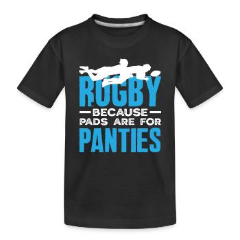 Rugby players because pads are for panties - Kids' Premium Organic T-Shirt - black - Front