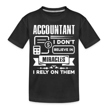 Accountant I Don't Believe In Miracles - Kids' Premium Organic T-Shirt - black - Front