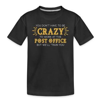 Du Musst Nicht Verrückt Sein Um Bei Der Post Zu - Kinder Premium Bio T-Shirt - Schwarz - Vorne