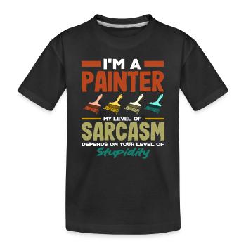 I'm painter sarcasm and stupidity - Kids' Premium Organic T-Shirt - black - Front
