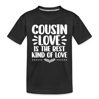Cousinenliebe ist die beste Art von Liebesfamilie - Kinder Premium Bio T-Shirt - Schwarz - Vorne