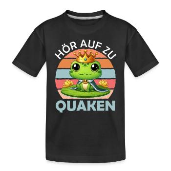 Faschings Kostüm HÖR AUF ZU QUAKEN Karneval - Kinder Premium Bio T-Shirt - Schwarz - Vorne