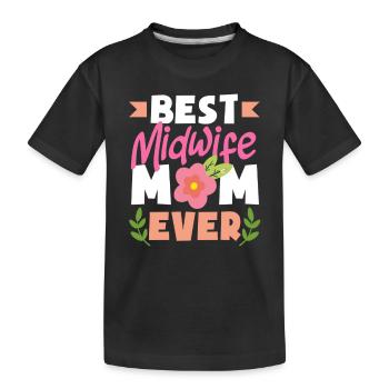 Best Midwife Mom Ever - Kids' Premium Organic T-Shirt - black - Front