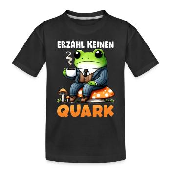 Karneval Party ERZÄHL KEINEN QUARK Lustiges - Kinder Premium Bio T-Shirt - Schwarz - Vorne