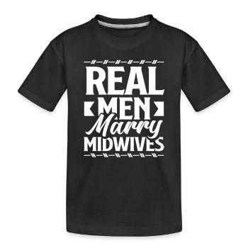 Real Men Marry Midwives - Kids' Premium Organic T-Shirt - black - Front