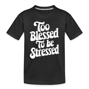 Too to be stressed - Kids' Premium Organic T-Shirt - black - Front
