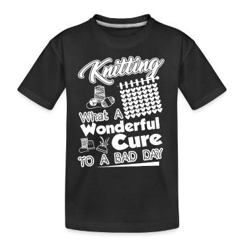 Knitting What A Wonderful Cure To A Bad Day - Kids' Premium Organic T-Shirt - black - Front