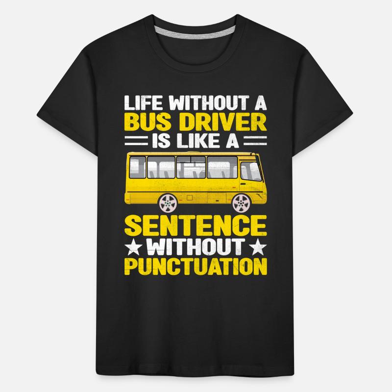 La vie sans chauffeur de bus est comme une phrase T-shirt bio Premium Enfant