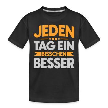 Jeden Tag ein bisschen besser - Kinder Premium Bio T-Shirt - Schwarz - Vorne