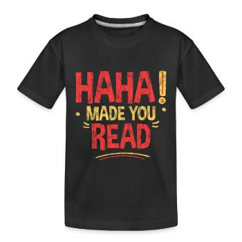 Haha Made You Read 3 - Kinder Premium Bio T-Shirt - Schwarz - Vorne