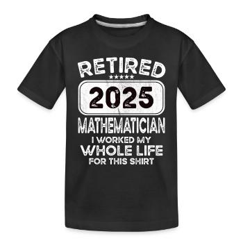 Retired Mathematician 2025 - Kids' Premium Organic T-Shirt - black - Front