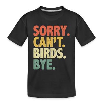 Sorry Can’t Birds Bye Birdwatching Birder Bird - T-shirt bio Premium Enfant - noir - Devant