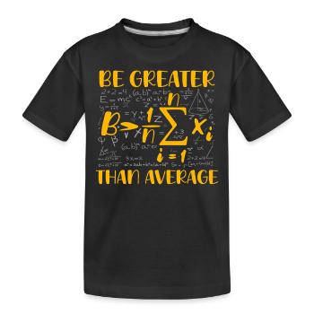 Jeu de mots mathématique - Soyez supérieur à la moyenne - T-shirt bio Premium Enfant - noir - Devant