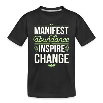 Manifestiere Fülle Inspirieren Veränderung Zitat - Kinder Premium Bio T-Shirt - Schwarz - Vorne