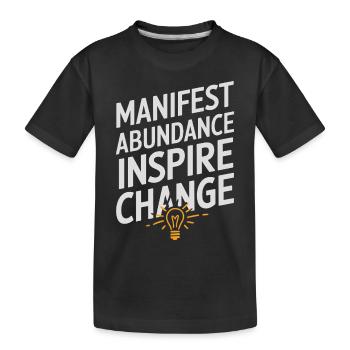 Manifestiere Fülle Inspirieren Veränderung Zitat - Kinder Premium Bio T-Shirt - Schwarz - Vorne