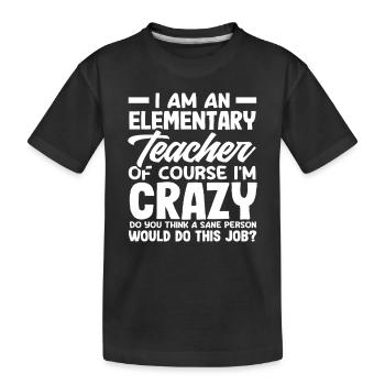 Grundschullehrer Natürlich Bin Ich Eine Verrückte - Kinder Premium Bio T-Shirt - Schwarz - Vorne