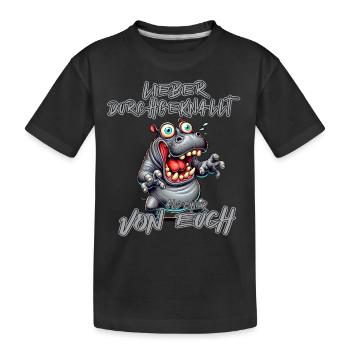 Nilpferd Lieber durchgeknallt als einer von euch - Kinder Premium Bio T-Shirt - Schwarz - Vorne