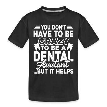 Dental Assistant Crazy Dental Assistant - Kids' Premium Organic T-Shirt - black - Front