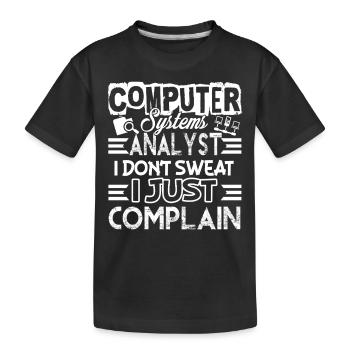 Computer Systems Analyst I Just Complain - Kids' Premium Organic T-Shirt - black - Front