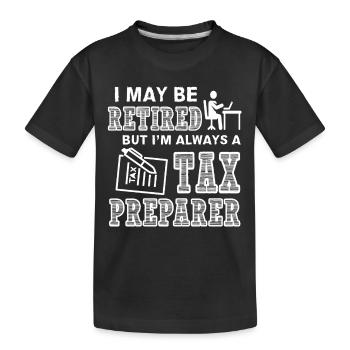 Tax Preparer Always A Tax Preparer - Kids' Premium Organic T-Shirt - black - Front