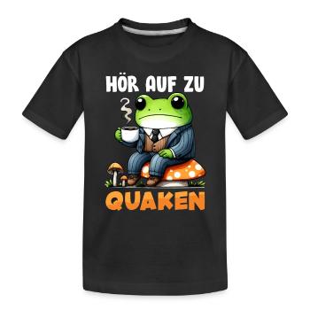 Faschings Kostüm HÖR AUF ZU QUAKEN Karneval - Kinder Premium Bio T-Shirt - Schwarz - Vorne