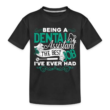 Dental Assistant Dental Assistant Is The Best Job - Kids' Premium Organic T-Shirt - black - Front