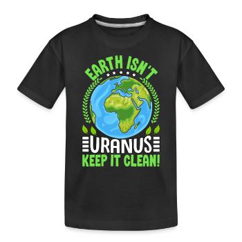La Terre n’est pas Uranus, gardez-la propre - T-shirt bio Premium Enfant - noir - Devant