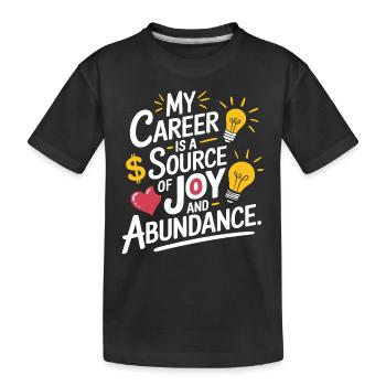 Ma carrière est une source de joie et d’abondance - T-shirt bio Premium Enfant - noir - Devant