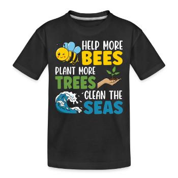 Helfen Sie mehr Bienen, pflanzen Sie mehr Bäume, reinigen Sie die Meere - Kinder Premium Bio T-Shirt - Schwarz - Vorne