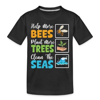 Helfen Sie mehr Bienen, pflanzen Sie mehr Bäume, reinigen Sie die Meere - Kinder Premium Bio T-Shirt - Schwarz - Vorne