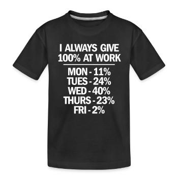 Je donne toujours 100 au travail Travail drôle Sarcastique - T-shirt bio Premium Enfant - noir - Devant