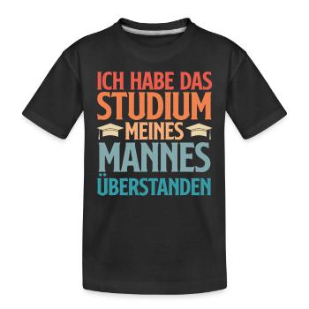 Doktortitel HABE DAS STUDIUM MEINES MANNES - Kinder Premium Bio T-Shirt - Schwarz - Vorne