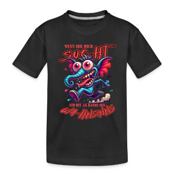 Wenn ihr mich sucht, ich bin am Rande des Wahnsinn - Kinder Premium Bio T-Shirt - Schwarz - Vorne
