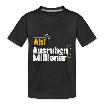 Abitur ABI AUSRUHEN MILLIONÄR Abi Lustiges - Kinder Premium Bio T-Shirt - Schwarz - Vorne