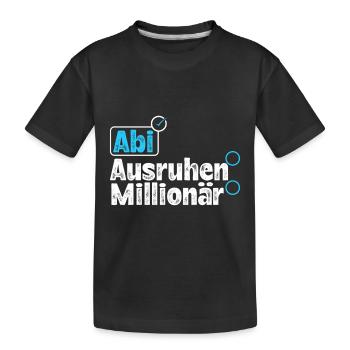 Abitur ABI AUSRUHEN MILLIONÄR Abi Lustiges - Kinder Premium Bio T-Shirt - Schwarz - Vorne