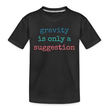Schwerkraft Ist Nur Ein Vorschlag Boulderer - Kinder Premium Bio T-Shirt - Schwarz - Vorne