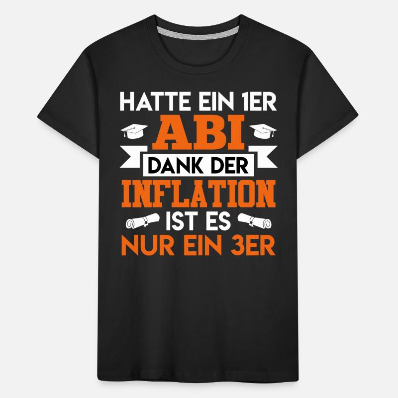 Abitur HATTE EIN 1ER ABI DANK DER INFLATION Kinder Premium Bio T-Shirt