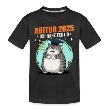 ABITUR 2025 ICH HABE FERTIG Abiturient Lustiges - Kinder Premium Bio T-Shirt - Schwarz - Vorne
