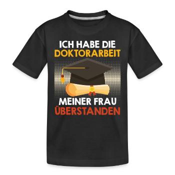 HABE DOKTORARBEIT MEINER FRAU ÜBERSTANDEN Lustig - Kinder Premium Bio T-Shirt - Schwarz - Vorne